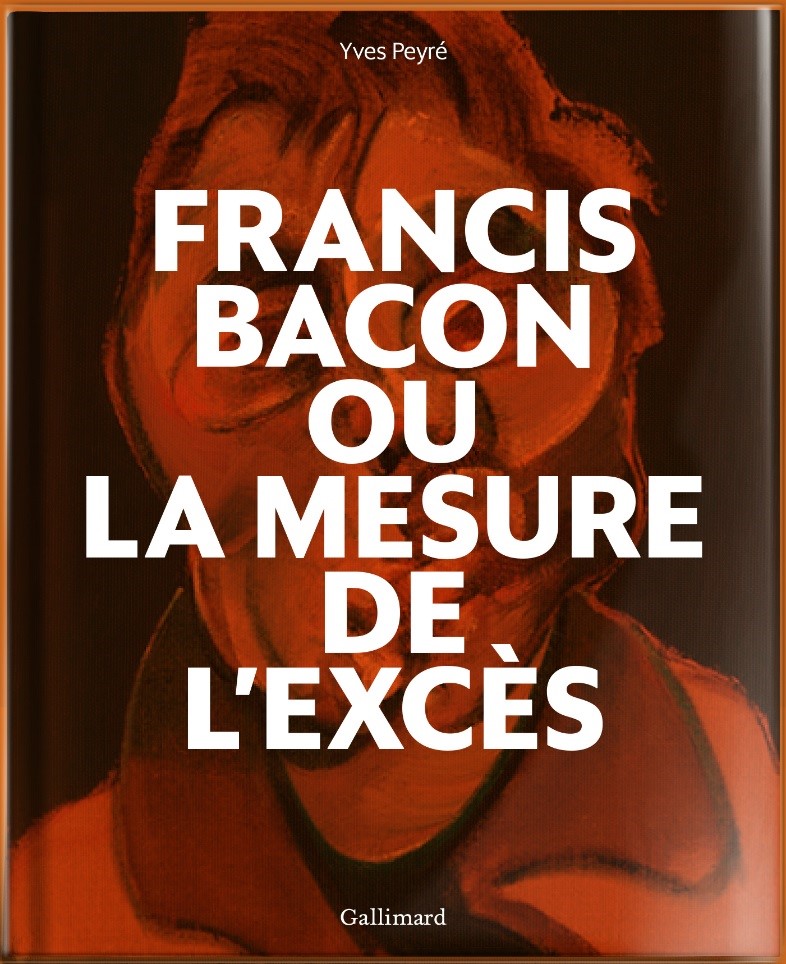 La Francis Bacon MB Art Foundation soutient l’ouvrage d’Yves Peyré: <em>Francis Bacon ou La mesure de l’excès</em>