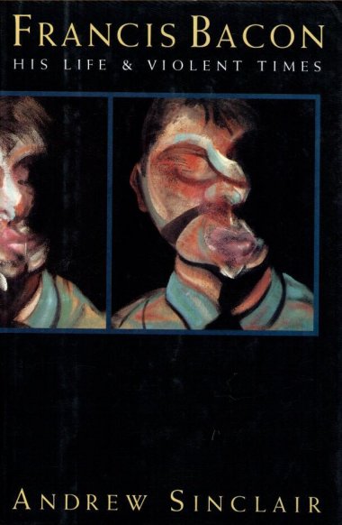 Francis Bacon, his life and violent times
