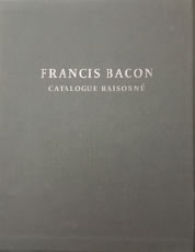 Francis Bacon: Catalogue Raisonné