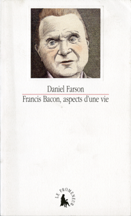 Francis Bacon, aspects d’une vie